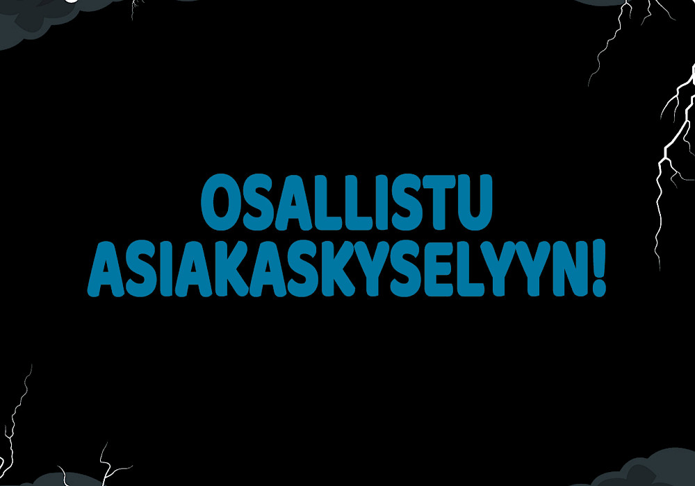 Osallistu asiakaskyselyyn!