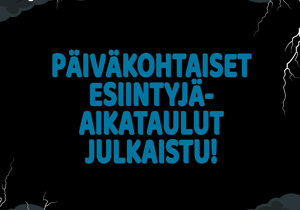 Päiväkohtaiset esiintyjäaikataulut on julkaistu!
